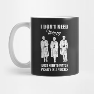 I Just Need To Watch Peaky Blinders Mug